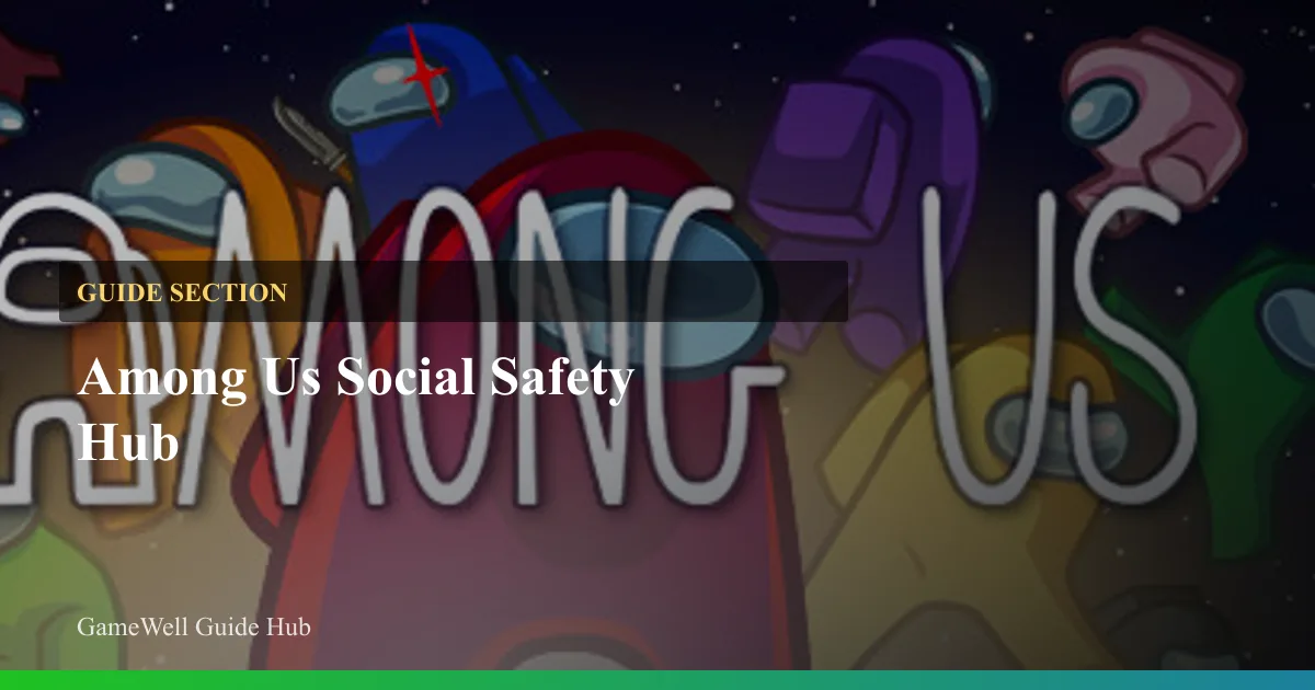 Among Us Social Safety Hub